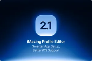 Cover image for iMazing Profile Editor 2.1: Smarter App Setup, Better iOS Support